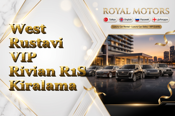 West Rustavi VIP Rivian R1S Kiralama