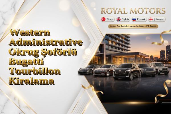 Western Administrative Okrug Şoförlü Bugatti Tourbillon Kiralama