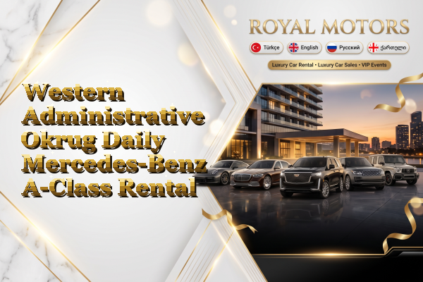 Western Administrative Okrug Daily Mercedes-Benz A-Class Rental