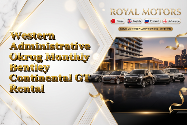 Western Administrative Okrug Monthly Bentley Continental GT Rental