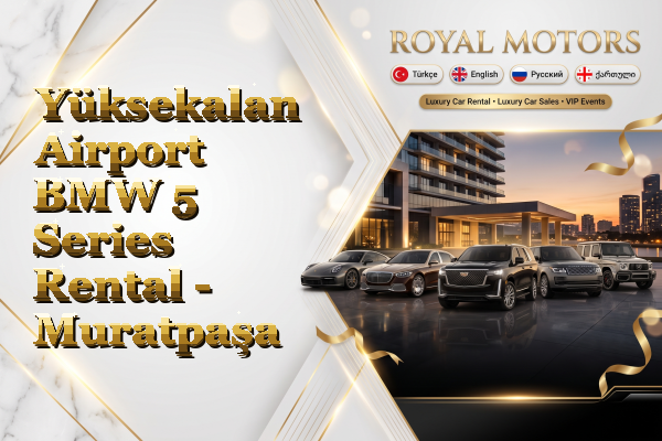 Yüksekalan Airport BMW 5 Series Rental - Muratpaşa