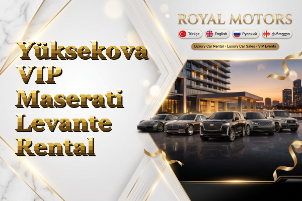 Yüksekova VIP Maserati Levante Rental