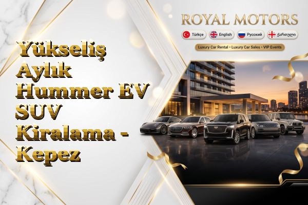 Yükseliş Aylık Hummer EV SUV Kiralama - Kepez