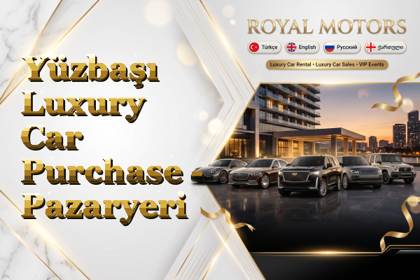 Yüzbaşı Luxury Car Purchase - Pazaryeri