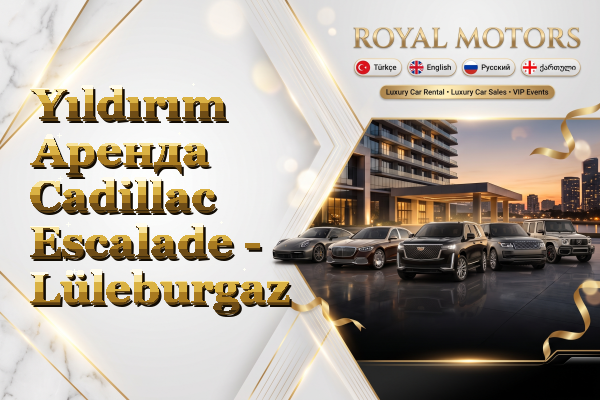 Yıldırım Аренда Cadillac Escalade - Lüleburgaz