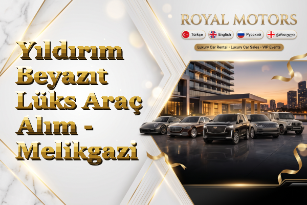 Yıldırım Beyazıt Lüks Araç Alım - Melikgazi