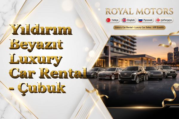 Yıldırım Beyazıt Luxury Car Rental - Çubuk