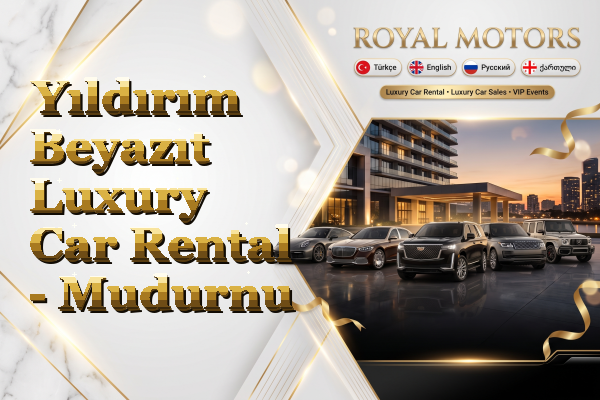 Yıldırım Beyazıt Luxury Car Rental - Mudurnu