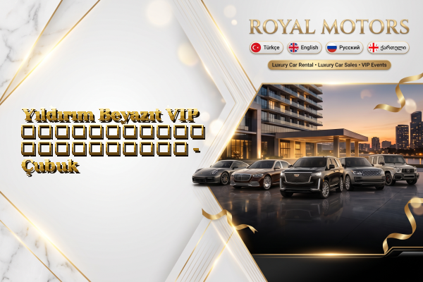 Yıldırım Beyazıt VIP ავტომობილის გაქირავება - Çubuk
