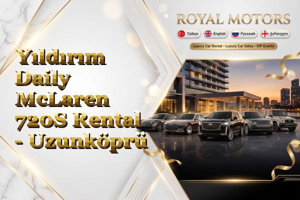 Yıldırım Daily McLaren 720S Rental - Uzunköprü