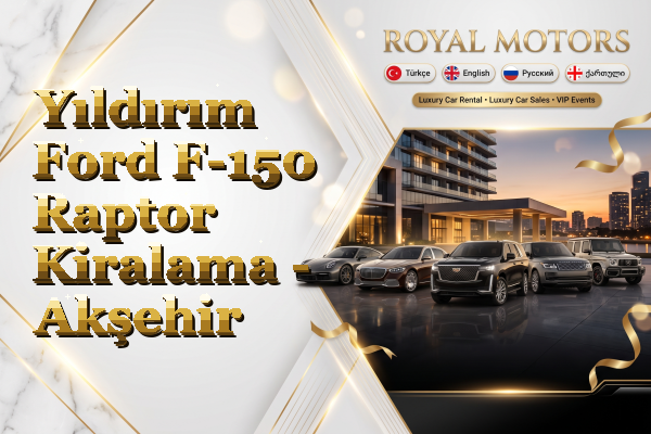 Yıldırım Ford F-150 Raptor Kiralama - Akşehir