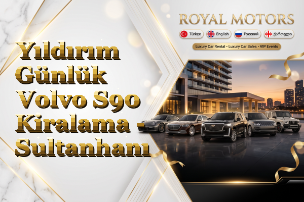 Yıldırım Günlük Volvo S90 Kiralama - Sultanhanı