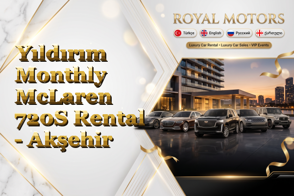 Yıldırım Monthly McLaren 720S Rental - Akşehir