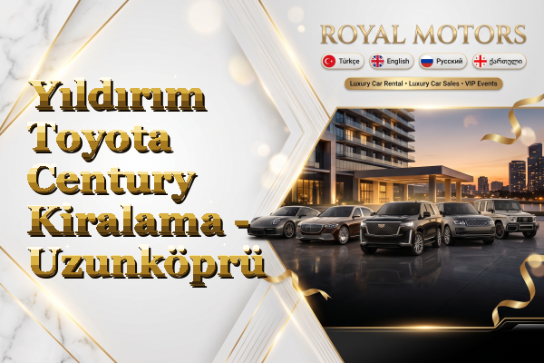 Yıldırım Toyota Century Kiralama - Uzunköprü