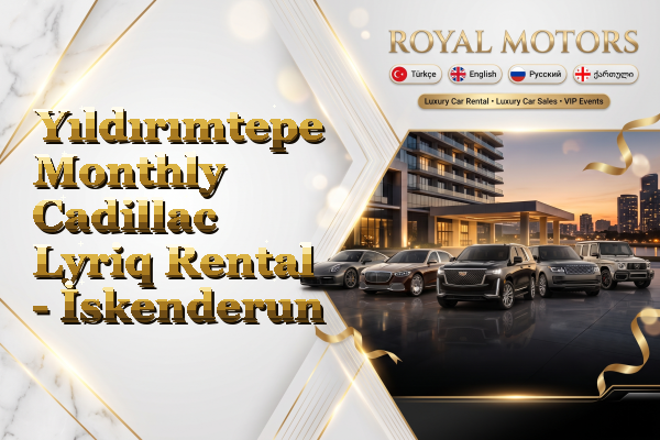 Yıldırımtepe Monthly Cadillac Lyriq Rental - İskenderun