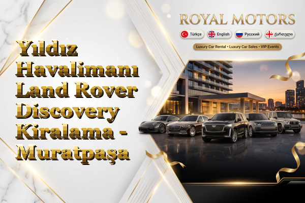 Yıldız Havalimanı Land Rover Discovery Kiralama - Muratpaşa
