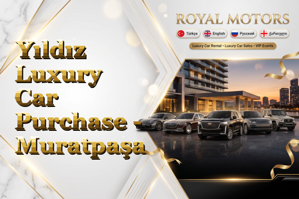 Yıldız Luxury Car Purchase - Muratpaşa