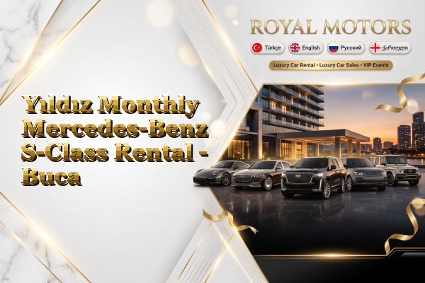 Yıldız Monthly Mercedes-Benz S-Class Rental - Buca