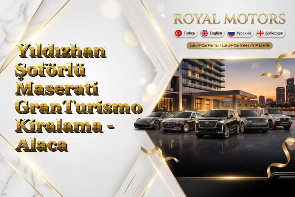 Yıldızhan Şoförlü Maserati GranTurismo Kiralama - Alaca