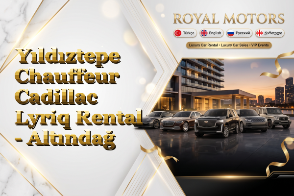 Yıldıztepe Chauffeur Cadillac Lyriq Rental - Altındağ