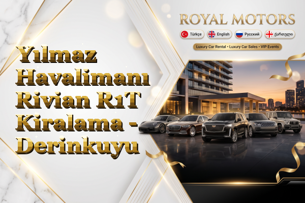 Yılmaz Havalimanı Rivian R1T Kiralama - Derinkuyu