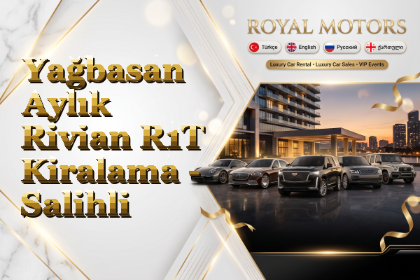 Yağbasan Aylık Rivian R1T Kiralama - Salihli