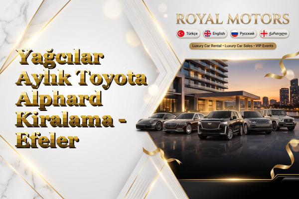 Yağcılar Aylık Toyota Alphard Kiralama - Efeler