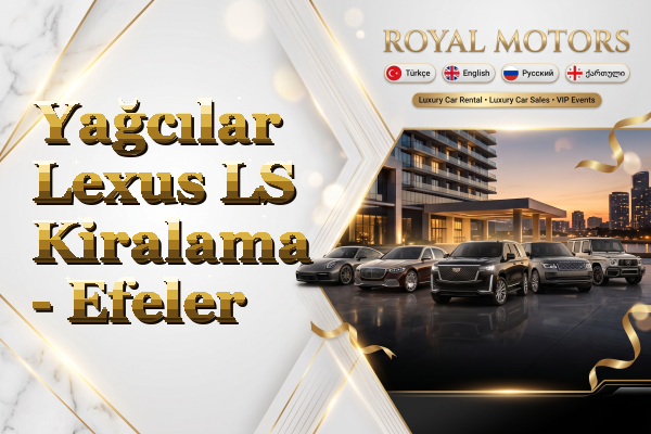 Yağcılar Lexus LS Kiralama - Efeler