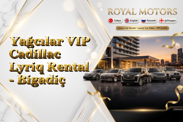Yağcılar VIP Cadillac Lyriq Rental - Bigadiç