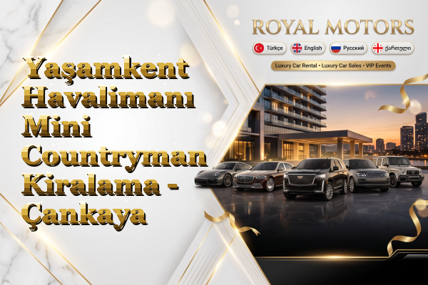 Yaşamkent Havalimanı Mini Countryman Kiralama - Çankaya