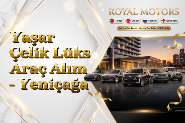 Yaşar Çelik Lüks Araç Alım - Yeniçağa