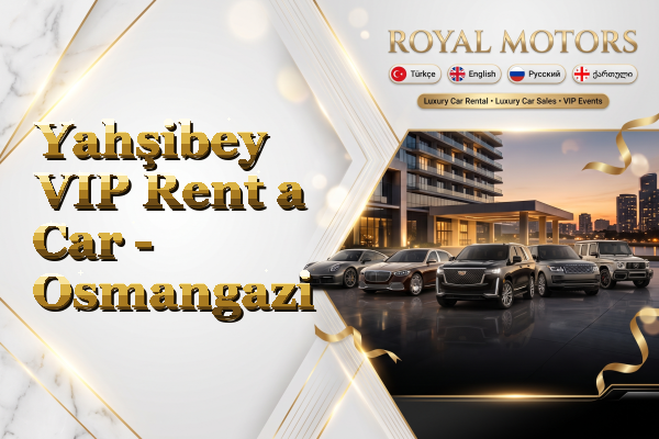 Yahşibey VIP Rent a Car - Osmangazi