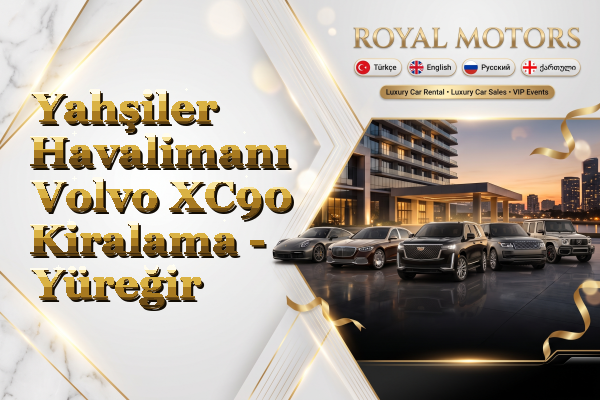 Yahşiler Havalimanı Volvo XC90 Kiralama - Yüreğir