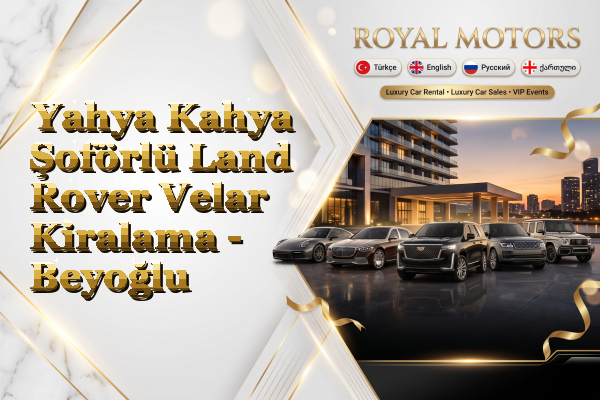 Yahya Kahya Şoförlü Land Rover Velar Kiralama - Beyoğlu