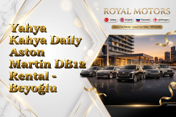 Yahya Kahya Daily Aston Martin DB12 Rental - Beyoğlu
