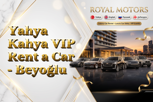 Yahya Kahya VIP Rent a Car - Beyoğlu