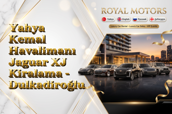 Yahya Kemal Havalimanı Jaguar XJ Kiralama - Dulkadiroğlu
