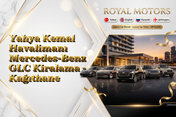 Yahya Kemal Havalimanı Mercedes-Benz GLC Kiralama - Kağıthane