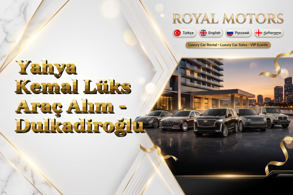 Yahya Kemal Lüks Araç Alım - Dulkadiroğlu