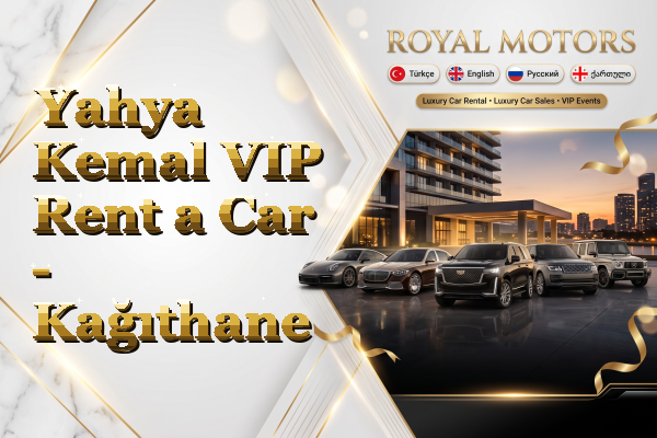 Yahya Kemal VIP Rent a Car - Kağıthane