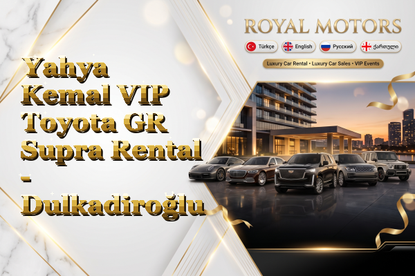 Yahya Kemal VIP Toyota GR Supra Rental - Dulkadiroğlu