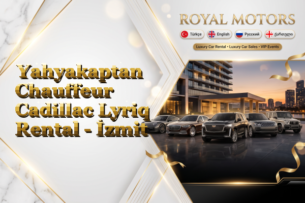 Yahyakaptan Chauffeur Cadillac Lyriq Rental - İzmit