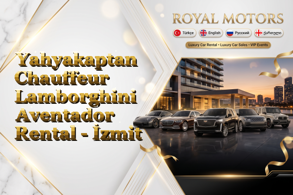 Yahyakaptan Chauffeur Lamborghini Aventador Rental - İzmit