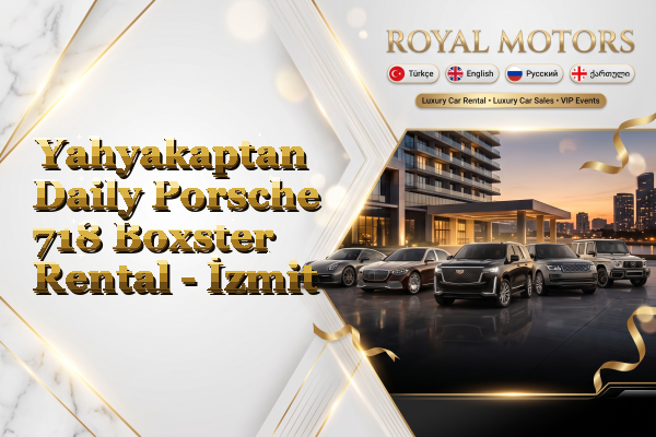 Yahyakaptan Daily Porsche 718 Boxster Rental - İzmit