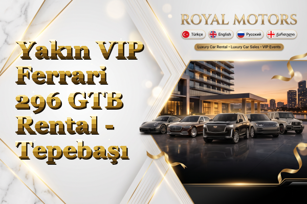 Yakın VIP Ferrari 296 GTB Rental - Tepebaşı