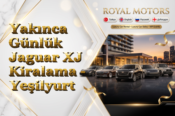 Yakınca Günlük Jaguar XJ Kiralama - Yeşilyurt