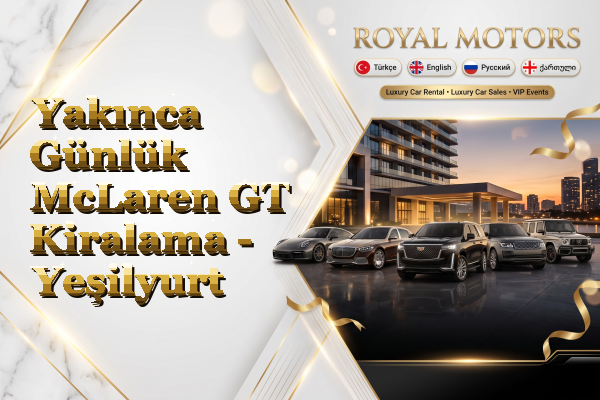 Yakınca Günlük McLaren GT Kiralama - Yeşilyurt