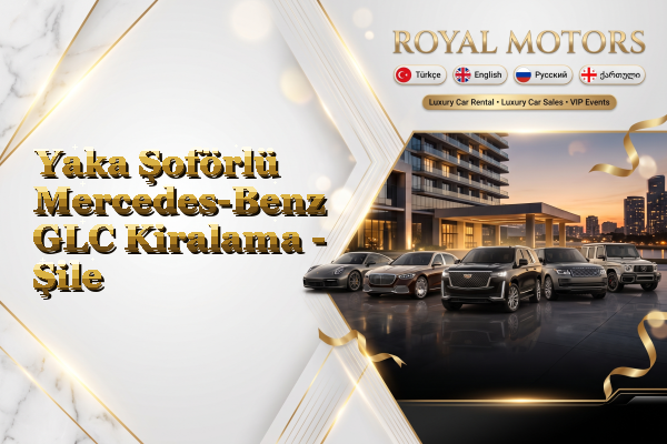 Yaka Şoförlü Mercedes-Benz GLC Kiralama - Şile