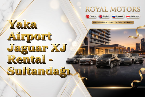 Yaka Airport Jaguar XJ Rental - Sultandağı