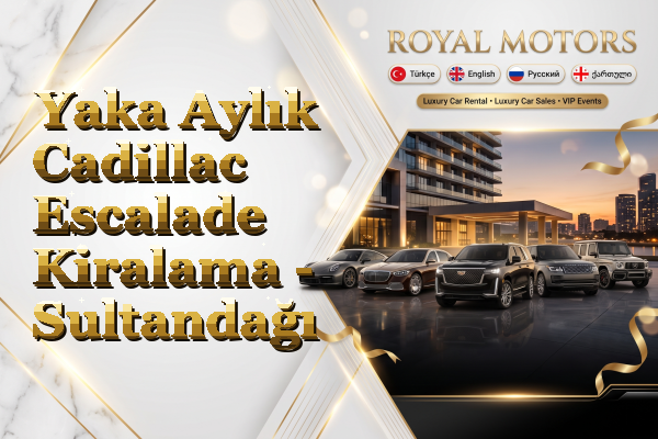 Yaka Aylık Cadillac Escalade Kiralama - Sultandağı